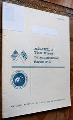 ARIEL I: THE FIRST INTERNATIONAL SATELLITE The Project Summary [Ariel 1]