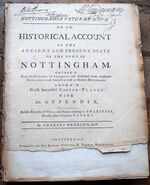 Nottinghamia Vetus Et Nova, Or An Historical Account Of The Ancient And Present State Of The Town Of Nottingham Gather'd From the Remains of Antiquity and Collected from Authentic Manuscripts and Ancient as well as Modern Historians. Adorn'd With beautiful Copper-Plates With An Appendix Containing Besides Extracts of Wills and Deeds relating to Charities, Diverse other Curious Papers