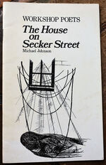 THE HOUSE ON SECKER STREET A Sequence Of Poems For Five Voices And Chorus [Workshop Poets Series Number 6)