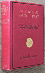 THE WORLD IN THE PAST A Popular Account Of What It Was Like And What It Contained [Wayside And Woodland]