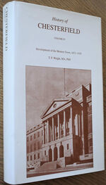 HISTORY OF CHESTERFIELD Volume IV [4] Development Of The Modern Town, 1851-1939 [SIGNED]