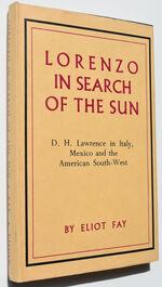 LORENZO IN SEARCH OF THE SUN D. H. Lawrence In Italy, Mexico And The American South-West