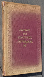 RHYMES FOR YOUTHFUL HISTORIANS Desgned To Assist The Memory In Retaining The Principal Events In The History Of England; And The Most Important Dates In Ancient History. New Edition Brought Down To The Present Time. With Additional Notes, And Thirty-Seven Portraits Of Sovereigns