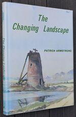 THE CHANGING LANDSCAPE The History And Ecology Of Man's Impact On The Face Of East Anglia