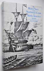 The Royal Navy And The Northwest Coast Of North America 1810-1914 With Study of British Maritime Ascendancy