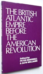 The British Atlantic Empire Before The American Revolution