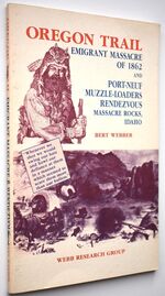 OREGON TRAIL EMIGRANT MASSACRE OF 1862 And Port-Neuf Muzzle-Loaders Rendezvous Massacre Rocks, Idaho