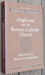 ANGLICANS AND THE ROMAN CATHOLIC CHURCH  Reflections On Recent Developments