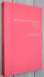 THE SAINT PETER GRADUAL The Chants Of The Mass For Sundays, Solemnities, And Feasts