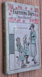 FARTHING DIPS Or What Can I Do?