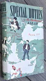 SPECIAL DUTIES Reminiscences Of A Royal Air Force Staff Officer In The Balkans, Turkey And The Middle East