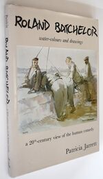 ROLAND BATCHELOR Water-Colours And Drawings A 20th Century View Of The Human Comedy