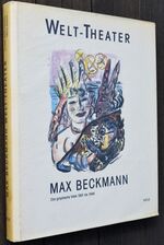 MAX BECKMANN Welt Theater: Das Graphische Werk 1901-1946