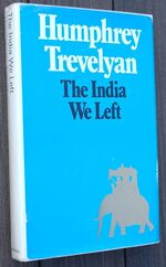THE INDIA WE LEFT Charles Trevelyan 1826-65 Humphrey Trevelyan 1929-47