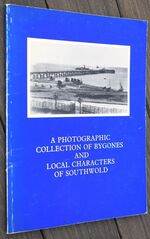 A Photographic Collection of Bygones And Local Characters Of Southwold [SIGNED]