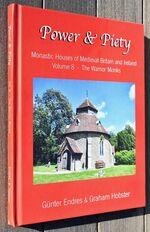 POWER & PIETY Monastic Houses Of Medieval Britain And Ireland Volume 8 - The Warrior Monks