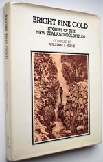BRIGHT FINE GOLD Stories Of The New Zealand Goldfields [SIGNED]