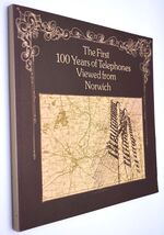 The First 100 Years Of Telephones Viewed From Norwich