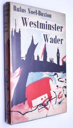 WESTMINSTER WADER Being An Estimate Of Westminster In All Ages, By One Who Longs For Muddy Water, And The Return Of The Bittern To London Fen