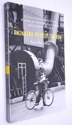 THINKING OUTSIDE THE BOX 35 Years In Kitimat And Terrace, Working For Alcan, Raising A Family, And Living The Good Life