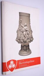 Schöne Alter Biertrinkgefässe. Die Sammlung Der Brauerei Hürlimann AG