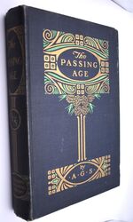 THE PASSING AGE A Collection Of Familiar Essays As Published In The Newspaper Of Which The Writer Is Editor-In-Chief