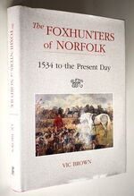 THE FOXHUNTERS OF NORFOLK 1543 To The Present Day
