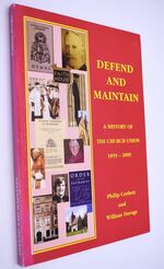 DEFEND AND MAINTAIN A History Of The Church Union 1859 - 2009