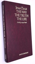 JESUS CHRIST The Way, The Truth, The Life A Daily Prayer Book