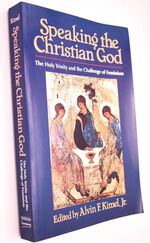 SPEAKING THE CHRISTIAN GOD The Holy Trinity And The Challenge Of Feminism