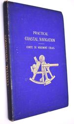 PRACTICAL COASTAL NAVIGATION Including Simple Methods Of Finding Latitude, Longitude, And Deviation Of The Compass