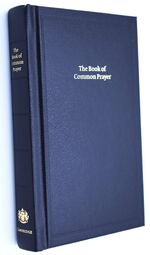 THE BOOK OF COMMON PRAYER And Administration Of The Sacraments And Other Rites And Ceremonies Of The Church According To The Use Of The Church Of England Together With The Psalter Or Psalms Of David