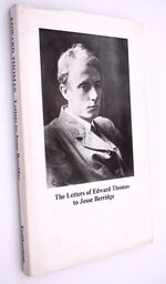 THE LETTERS OF EDWARD THOMAS TO JESSE BERRIDGE With A Memoir By Jesse Berridge
