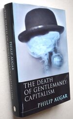 THE DEATH OF GENTLEMANLY CAPITALISM The Rise And Fall Of London's Investment Banks