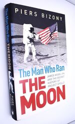 THE MAN WHO RAN THE MOON James Webb, JFK And The Secret History Of Project Apollo