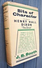 BITS OF CHARACTER A Life Of Henry Hall Dixon, 