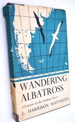 WANDERING ALBATROSS Adventures Among The Albatrosses and Petrels In The Southern Ocean