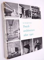 DUTCH ARCHITECTURE AFTER 1900 With Forty Photographs And A List Of Buildings Completed Since 1945