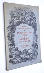 TWICE ONE ARE TWO; Or Arithmetic In Rhyme