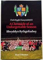 A Chronicle Of An Unforgettable Season - Clwb Rygbi Llanymddyfri - Blwyddyn Bythgofiadwy