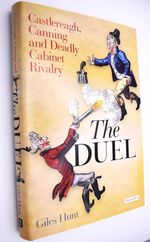 THE DUEL Castlereagh, Canning and Deadly Cabinet Rivalry [SIGNED]