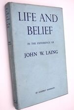 LIFE AND BELIEF In The Experience of John W Laing, CBE
