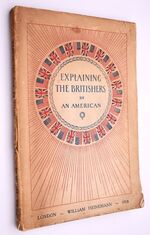 EXPLAINING THE BRITISHERS The Story Of England's Mighty Effort In Liberty's Cause