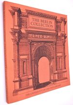 THE BERLIN COLLECTION Being A History And Exhibition Of The Books And Manuscripts Purchased In Berlin In 1891 For The University Of Chicago By William Rainey Harper With The Support Of Nine Citizens Of Chicago