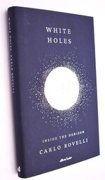 WHITE HOLES Inside The Horizon