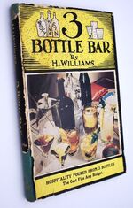 3 BOTTLE BAR A Miscellanea Of Those Favoured Formulas That Have Been Compiled With Indicative Symbols For Proper Guidance