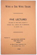Wine & The Wine Trade Five Lectures Delivered To Wine Trade Students At Vintners' Hall, London, And At Birmingham, In Autumn, 1946