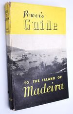 POWER'S GUIDE To The Island Of Madeira (The Pride Of Portugal)