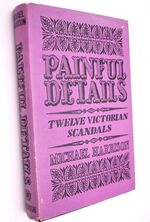 PAINFUL DETAILS Twelve Victorian Scandals
