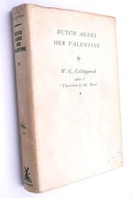 DUTCH AGNES HER VALENTINE Being The Journal Of The Curate Of Coniston 1616-1623